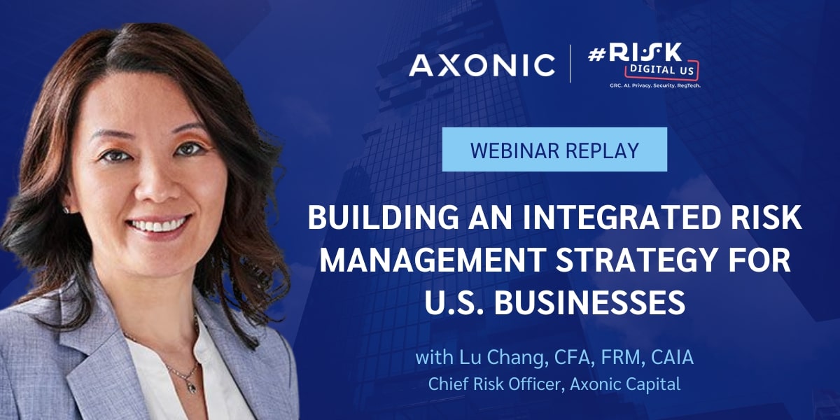 Webinar replay: Building an integrated risk management strategy with Lu Chang